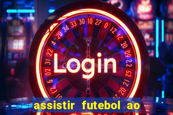 assistir futebol ao vivo multi multicanal